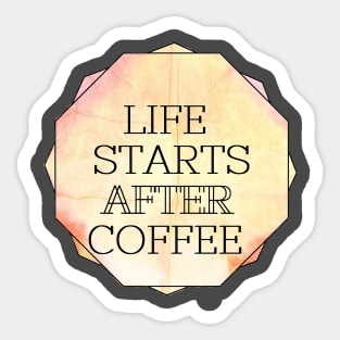 COFFEE FIRST, LIFE LATER Sticker